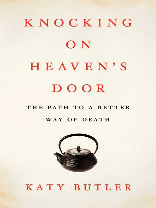 Title details for Knocking on Heaven's Door by Katy Butler - Wait list